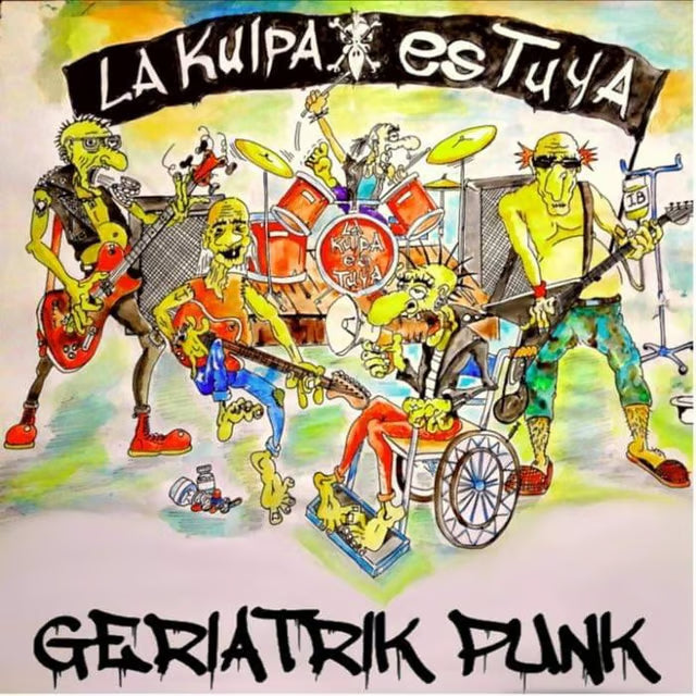 LA KULPA ES TUYA - GERIATRIK PUNK